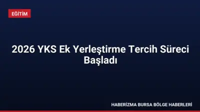 2026-YKS ek yerleştirme tercihleri başladı. Adaylar 21 Eylül tarihine kadar
