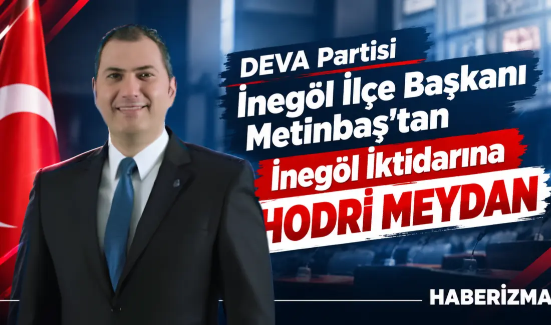 DEVA Partisi İnegöl İlçe Başkanı Onur Metinbaş, sosyal medya hesabından