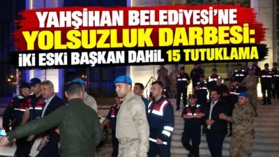 Kırıkkale'nin Yahşihan Belediyesi'ne yönelik yürütülen geniş kapsamlı yolsuzluk soruşturmasında aralarında