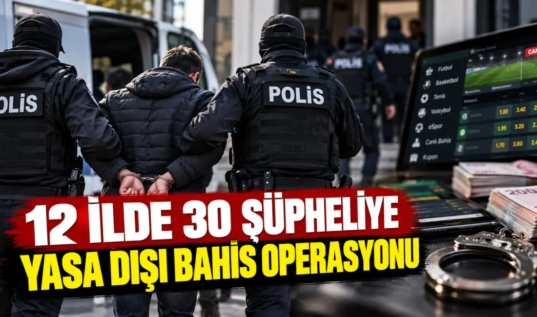 İstanbul merkezli 12 ilde yasa dışı bahis sitelerine yönelik düzenlenen