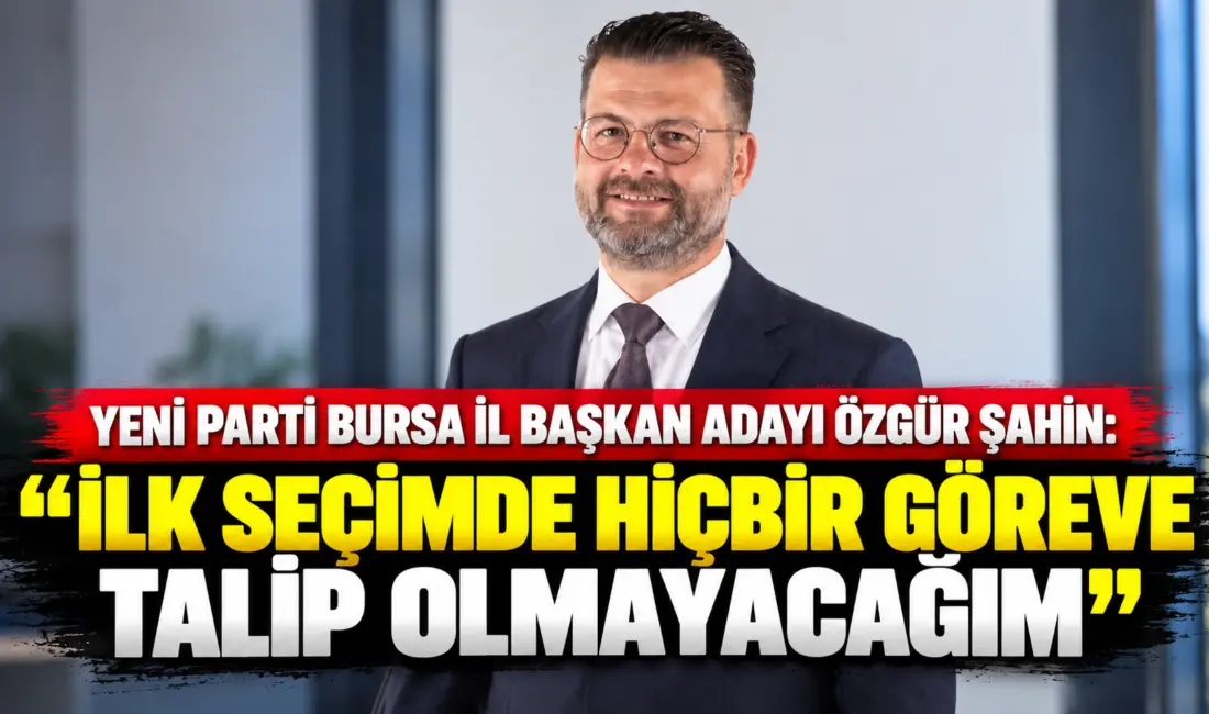 YENİ Parti Bursa İl Başkanlığı'na adaylığını açıklayan Nilüfer Kurucu İlçe