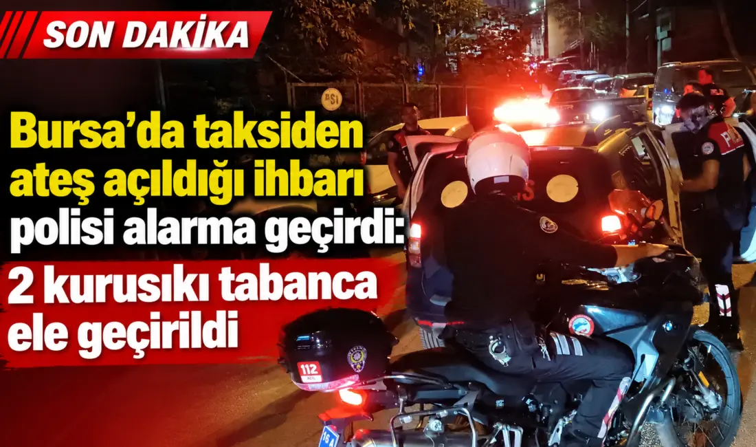 Bursa’nın Osmangazi ilçesinde ticari taksiden art arda ateş açıldığı ihbarı