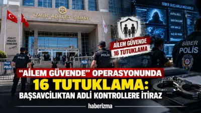 İzmir Cumhuriyet Başsavcılığı koordinesinde yürütülen "Ailem Güvende" operasyonu kapsamında adliyeye