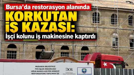 Bursa’da 192 yıllık tarihi binanın restorasyonunda çalışan işçi, kolunu iş