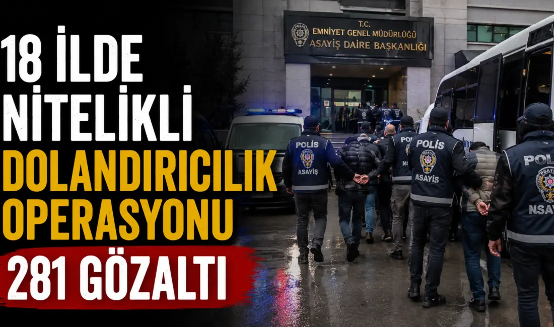 18 ilde düzenlenen nitelikli dolandırıcılık operasyonunda 281 şüpheli yakalandı, 153