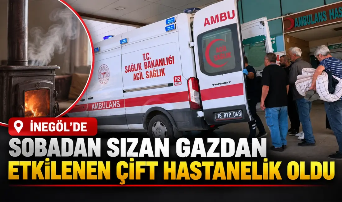 Bursa’nın İnegöl ilçesinde sobadan sızan karbonmonoksit gazından etkilenen 63 yaşındaki