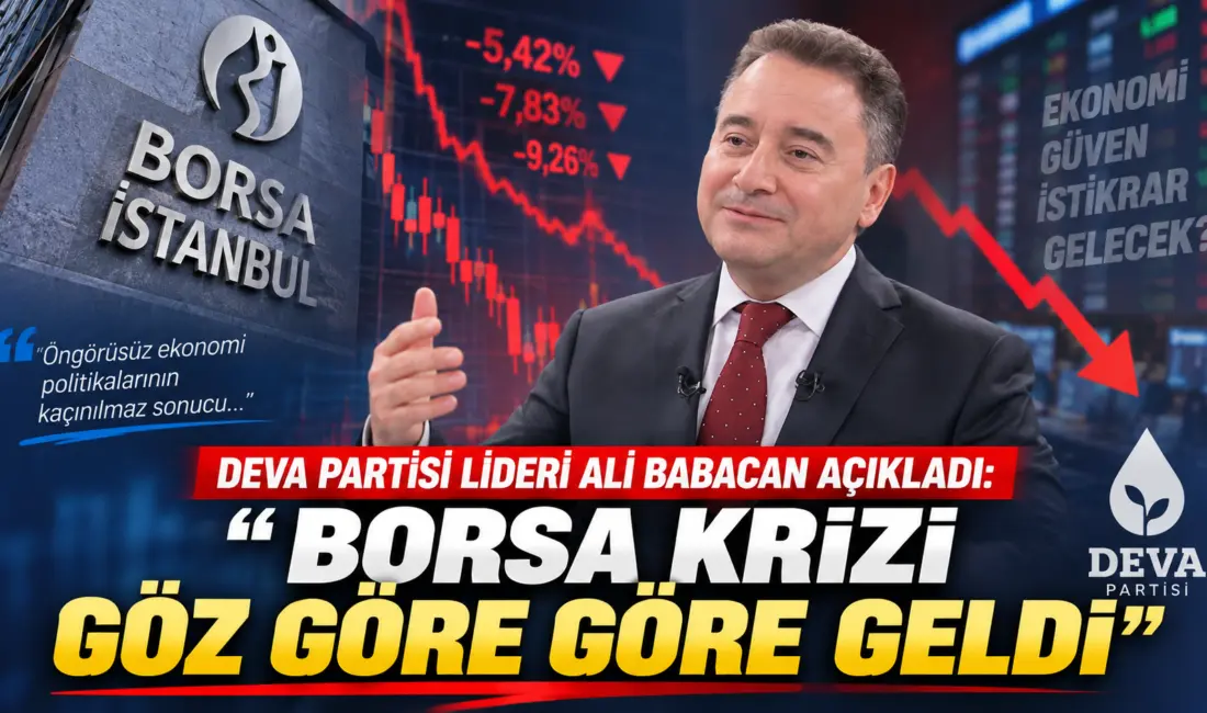 DEVA Partisi Genel Başkanı Ali Babacan, sermaye piyasalarında yaşanan kriz