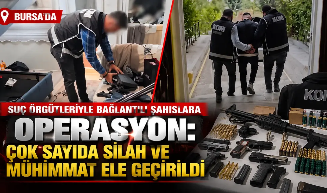 Bursa’da suç örgütleriyle iltisaklı olduğu değerlendirilen şahıslara yönelik düzenlenen operasyonda