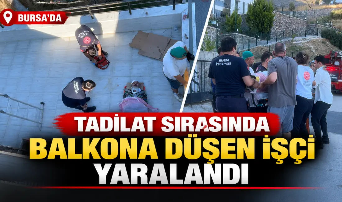 Bursa’da tadilat çalışması sırasında dengesini kaybeden işçi, dubleks dairenin balkonuna