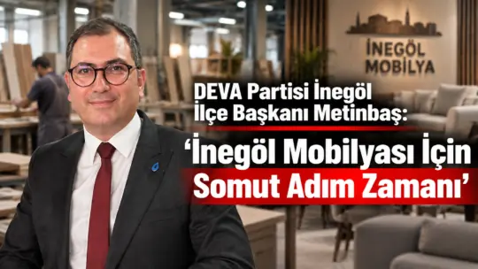 DEVA Partisi İnegöl İlçe Başkanı Onur Metinbaş, Marangozlar ve Mobilyacılar