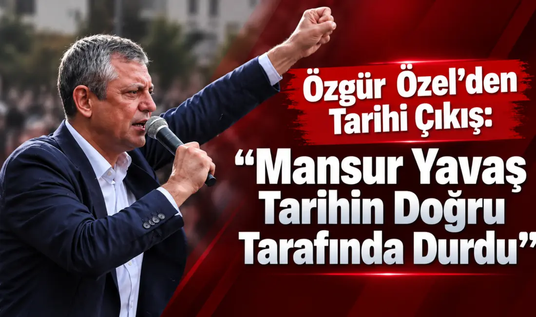 YENİ Parti Genel Başkanı Özgür Özel, Anahtar Parti Lideri Yavuz