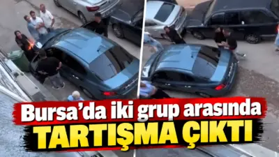 Bursa’da iki grup arasında bilinmeyen bir nedenle çıkan tartışma, vatandaşların