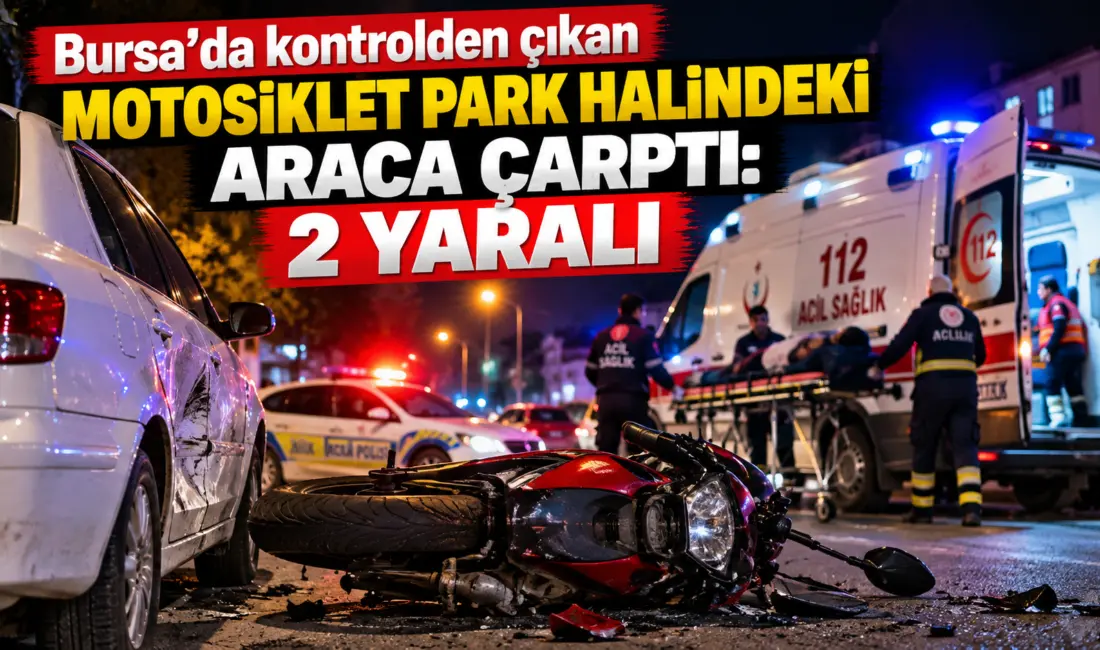 Bursa’da kontrolden çıkan motosikletin park halindeki otomobile çarpması sonucu meydana