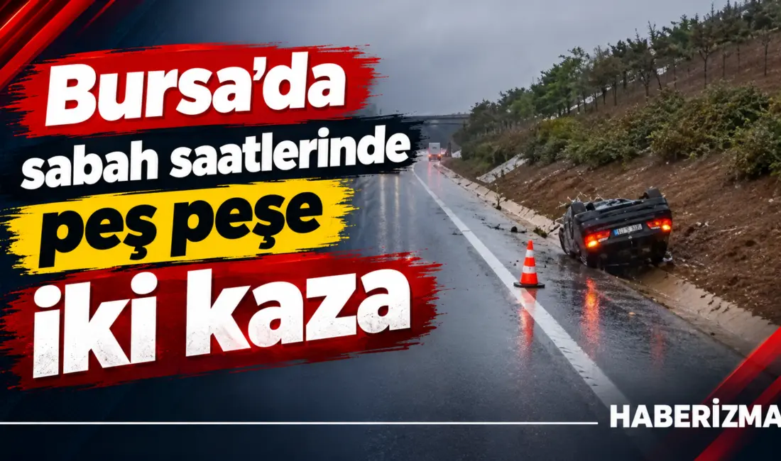 Bursa’da sabah saatlerinde iki ayrı noktada meydana gelen trafik kazalarında