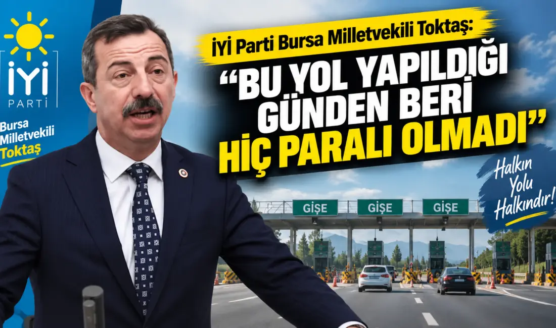 İYİ Parti GİK Üyesi ve Bursa Milletvekili Hasan Toktaş, Bursa