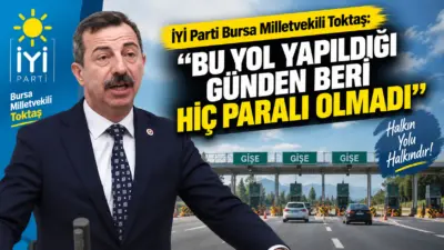 İYİ Parti GİK Üyesi ve Bursa Milletvekili Hasan Toktaş, Bursa