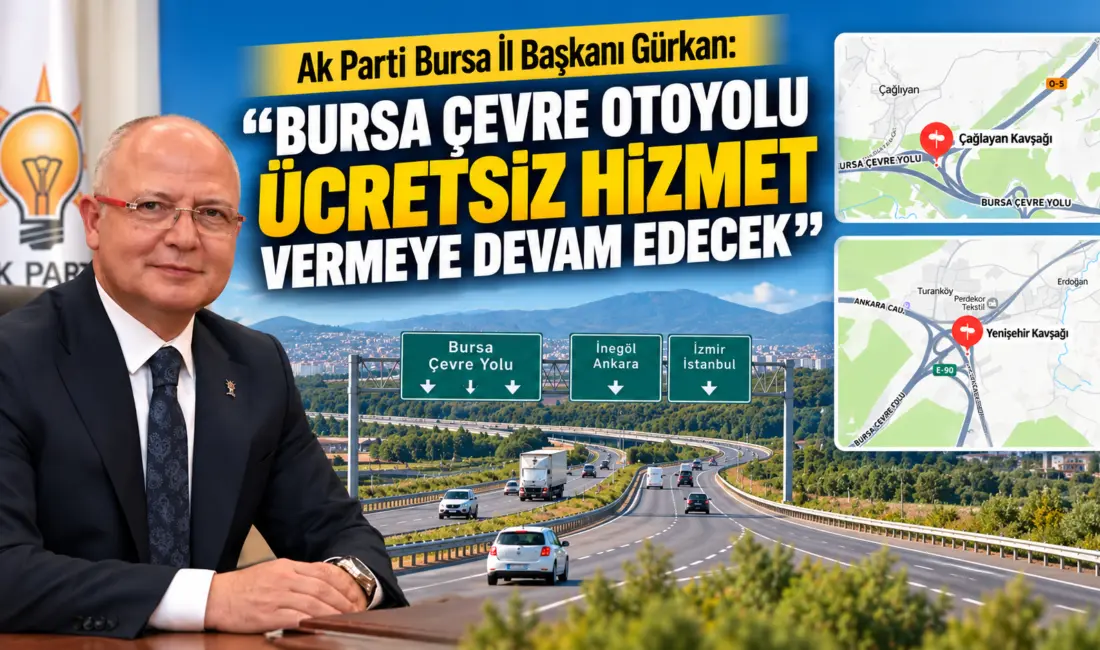 AK Parti Bursa İl Başkanı Davut Gürkan, Bursa Çevre Otoyolu