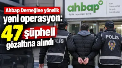 Ahbaplar Suç Örgütüne yönelik yürütülen soruşturma kapsamında 53 şüpheli hakkında
