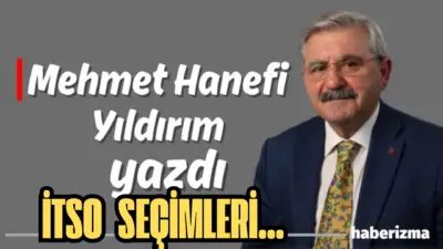 İTSO SEÇİMLERİ Seçimlere çok az zaman kaldı. Maalesef alışık olmadığımız,