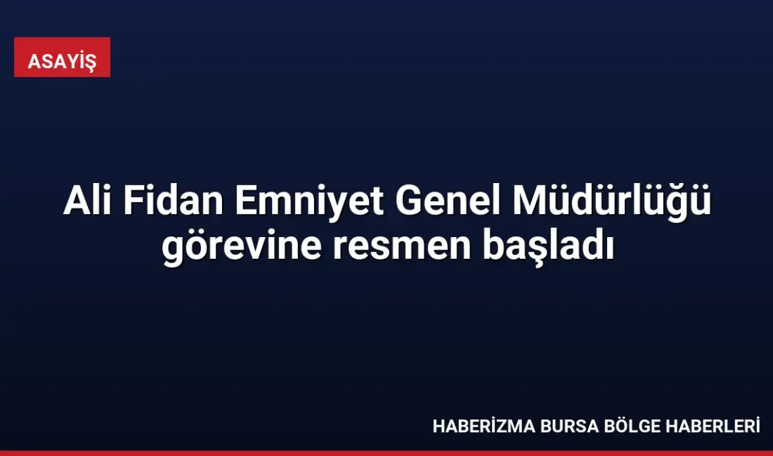 Cumhurbaşkanı kararıyla Emniyet Genel Müdürlüğü görevine atanan Ali Fidan, yeni