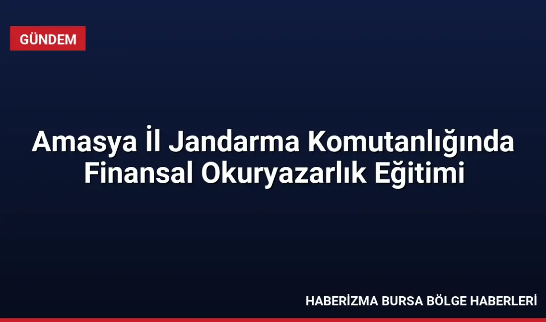 Amasya İl Jandarma Komutanlığı personeline, Sermaye Piyasası Kurulu iş birliğiyle