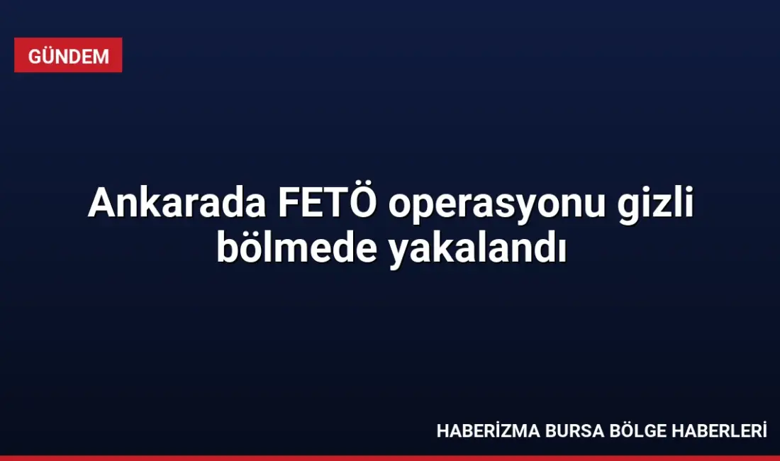 Ankara'da FETÖ'nün emniyet mahrem yapılanmasında yer alan ve 7 yıl