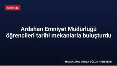 Ardahan Emniyet Müdürlüğü, Beşiktaş Köyü öğrencileri için tarihi ve kültürel