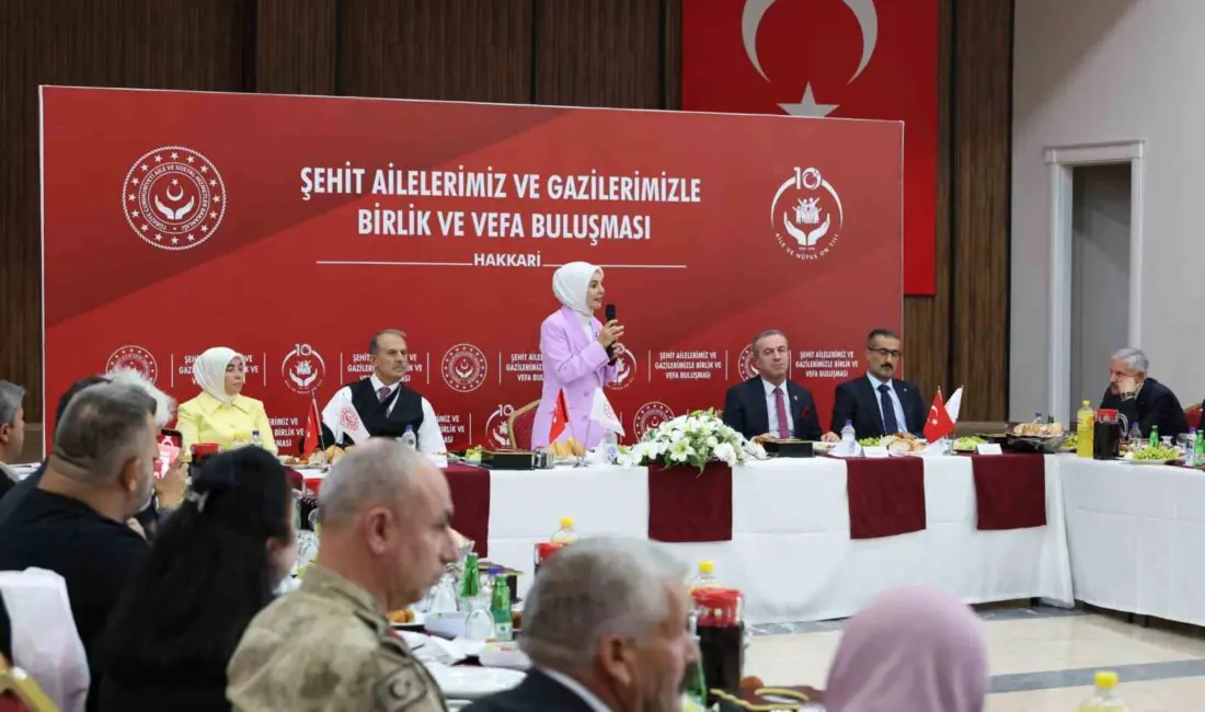 Hakkari’de şehit aileleri ve gazilerle bir araya gelen Aile ve