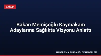 Sağlık Bakanı Memişoğlu, kaymakam adaylarıyla buluşmasında erken teşhis başarılarını ve
