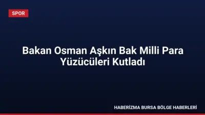 Bakan Osman Aşkın Bak, 16 madalya kazanan milli para yüzücüleri