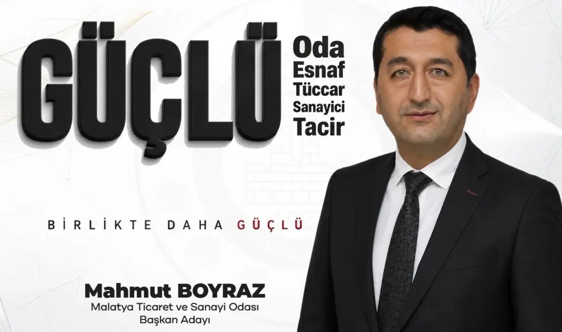 Malatya Ticaret ve Sanayi Odası (MTSO) Başkan Adayı Mahmut Boyraz,