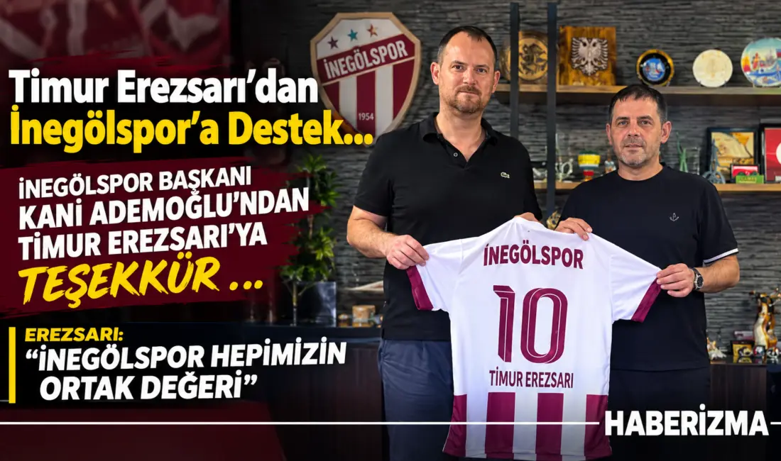 Sultan Su İnegölspor’un önceki dönem başkanlarından Timur Erezsarı, Kulüp Başkanı