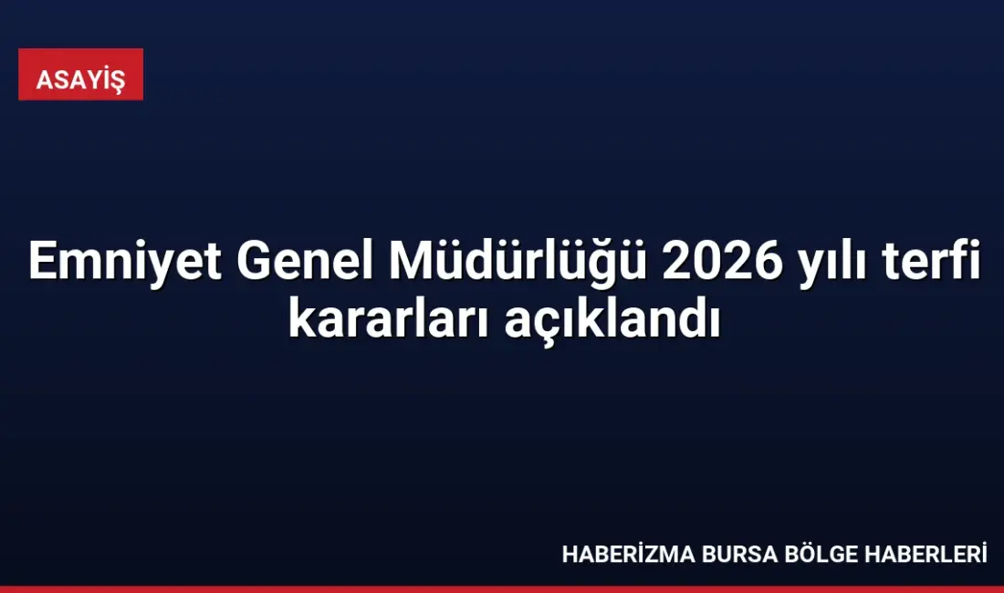 Emniyet Genel Müdürlüğü amir sınıfı personeli için 2026 yılı terfi