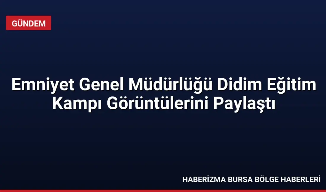 Emniyet Genel Müdürlüğü, 533 öğrencinin katılımıyla Aydın Didim'de devam eden