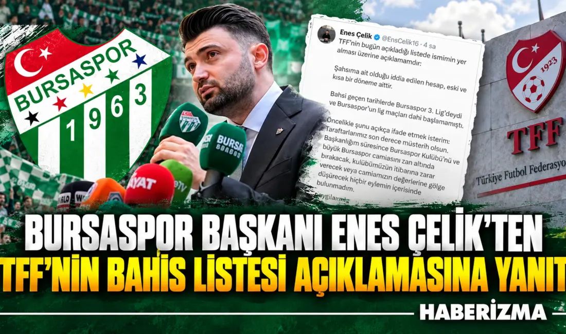 Bursaspor Başkanı Enes Çelik’ten TFF’nin Bahis Listesi Açıklamasına Yanıt ​Türkiye