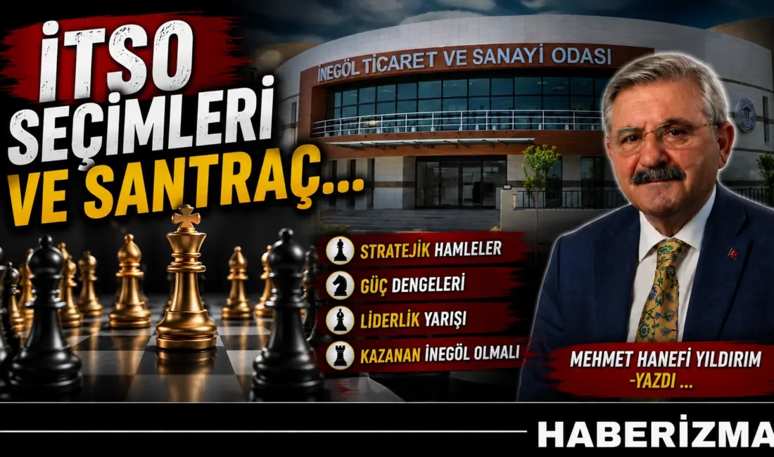 İTSO SEÇİMLERİ  VE SANTRAÇ  Ticaret ve Sanayi Odası seçimleri yaklaşıyor.