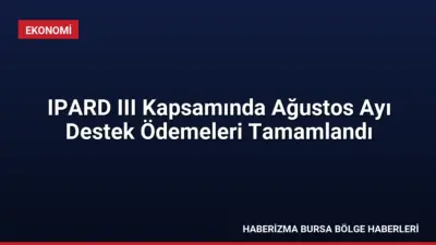 Tarım ve Orman Bakanı İbrahim Yumaklı, IPARD-III Programı kapsamında ağustos