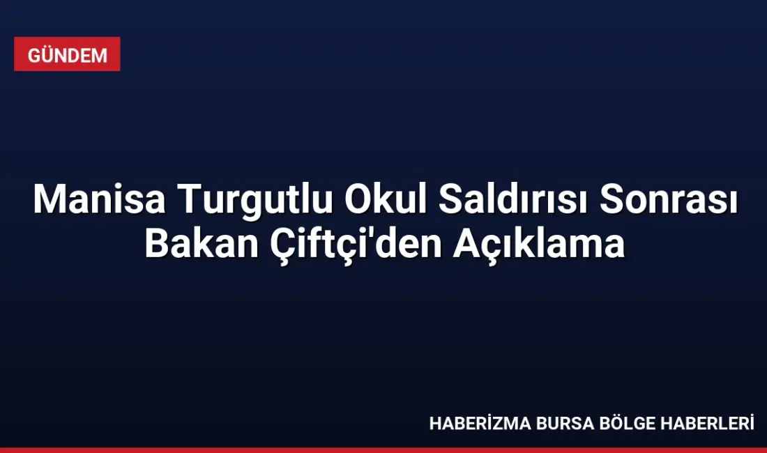 Manisa Turgutlu'daki okul saldırısında 11 çocuk yaralandı. İçişleri Bakanı Mustafa