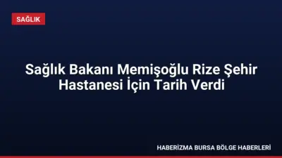 Sağlık Bakanı Memişoğlu, Rize'de yaptığı açıklamada Şehir Hastanesi'nin 2027 yılında