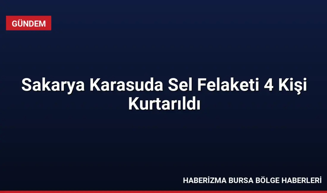 Sakarya'nın Karasu ilçesinde aşırı yağışların yol açtığı selde mahsur kalan
