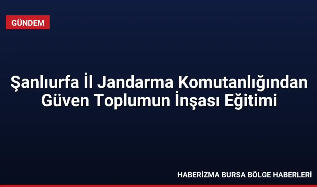Şanlıurfa İl Jandarma Komutanlığı ve KADEM iş birliğiyle, personel için