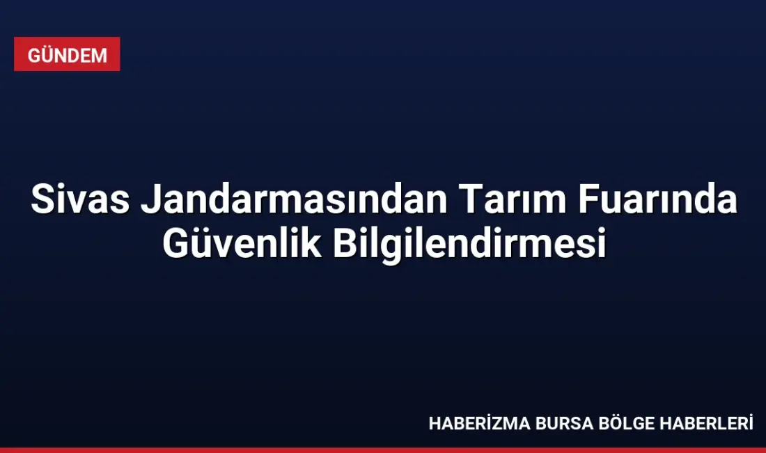 Sivas İl Jandarma Komutanlığı, kentteki tarım fuarında vatandaşları trafik güvenliği,
