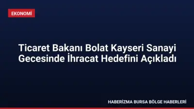 Ticaret Bakanı Ömer Bolat, Kayseri'de katıldığı programda Türkiye'nin yıl sonu