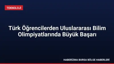 Türk öğrenciler, 2026 yazında katıldıkları uluslararası bilim olimpiyatlarında matematik, bilgisayar