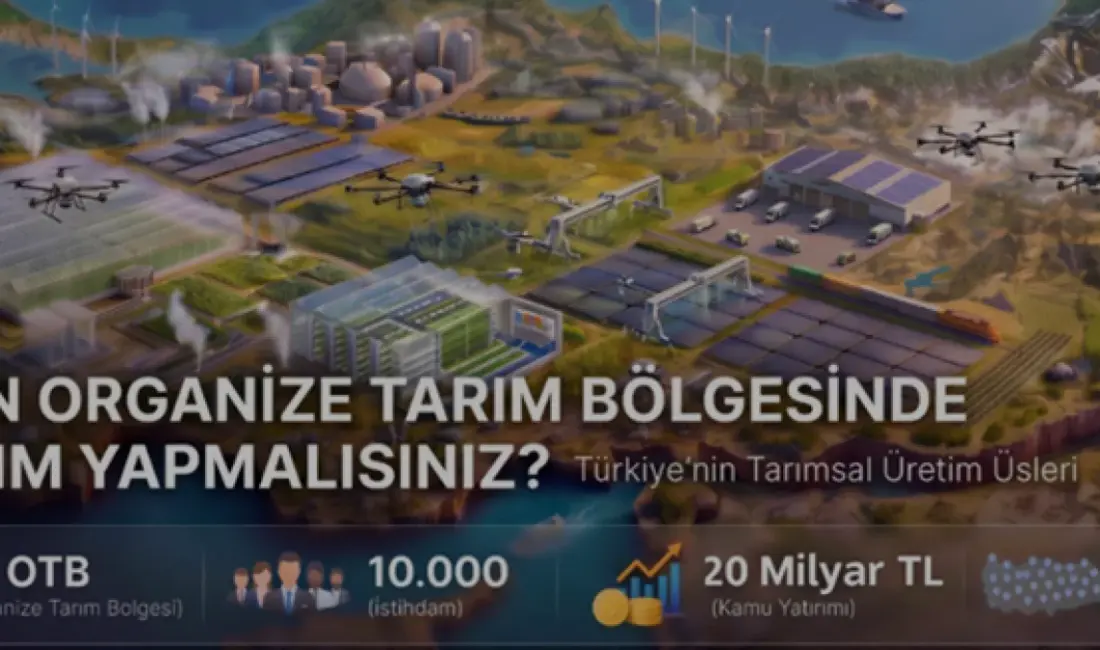 Türkiye, 42 ilde 61 projeyi kapsayan Organize Tarım Bölgeleri için
