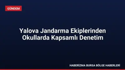 Yalova İl Jandarma Komutanlığı, okul çevrelerinde servis araçlarını ve bahçe