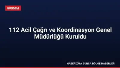 Cumhurbaşkanlığı Kararnamesi ile 112 Acil Çağrı ve Koordinasyon Genel Müdürlüğü