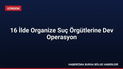 16 ilde eş zamanlı düzenlenen operasyonlarda 198 şüpheli yakalandı. 55