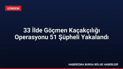 Jandarma tarafından 33 ilde düzenlenen göçmen kaçakçılığı operasyonlarında 51 şüpheli