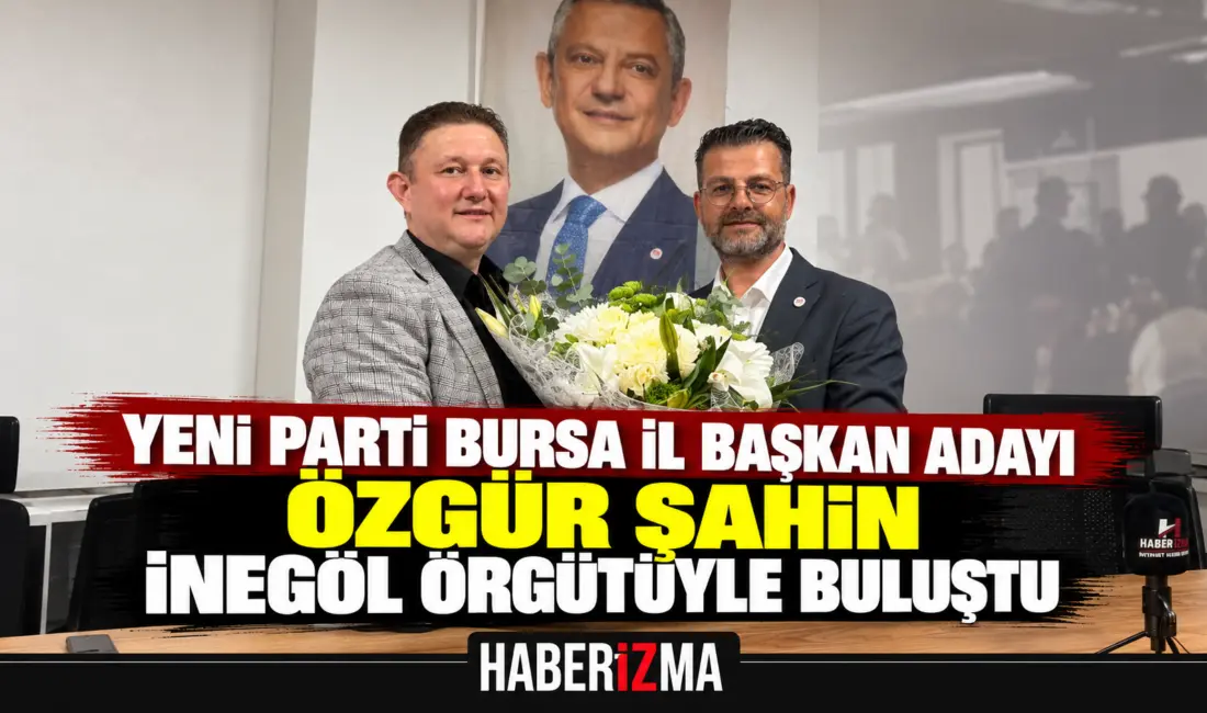 Yeni Parti Bursa İl Başkan Adayı Özgür Şahin, adaylık süreci